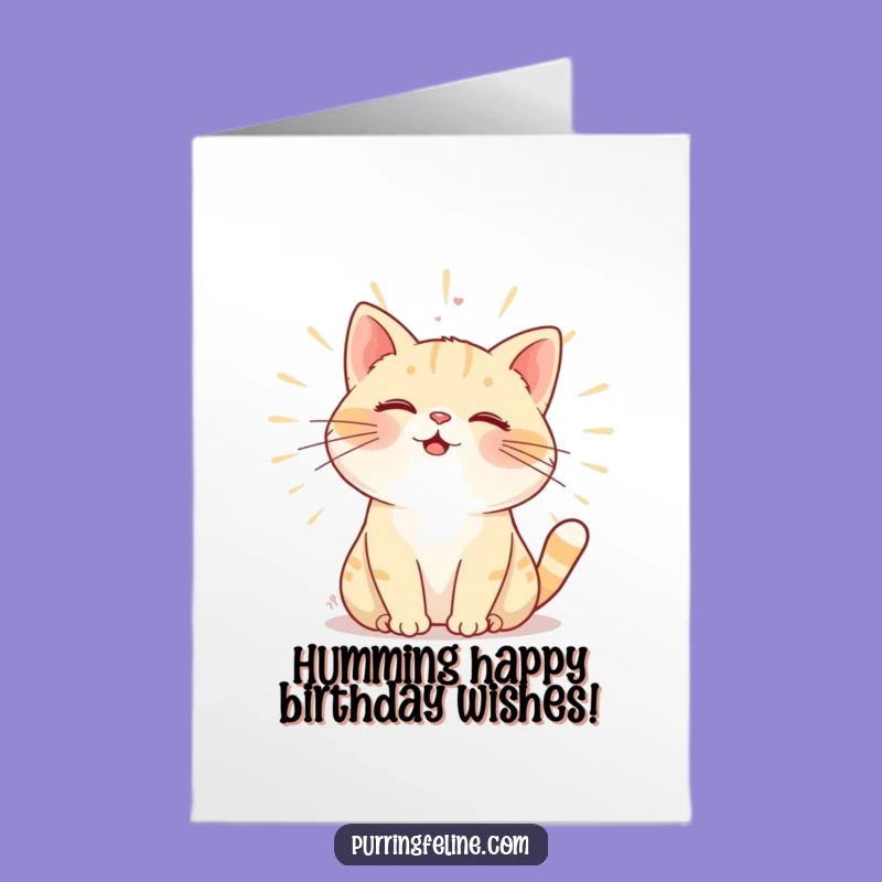 Free Printable Birthday Card: Warm Purring Cat Hum! Humorous, Downloadable DIY Gift.